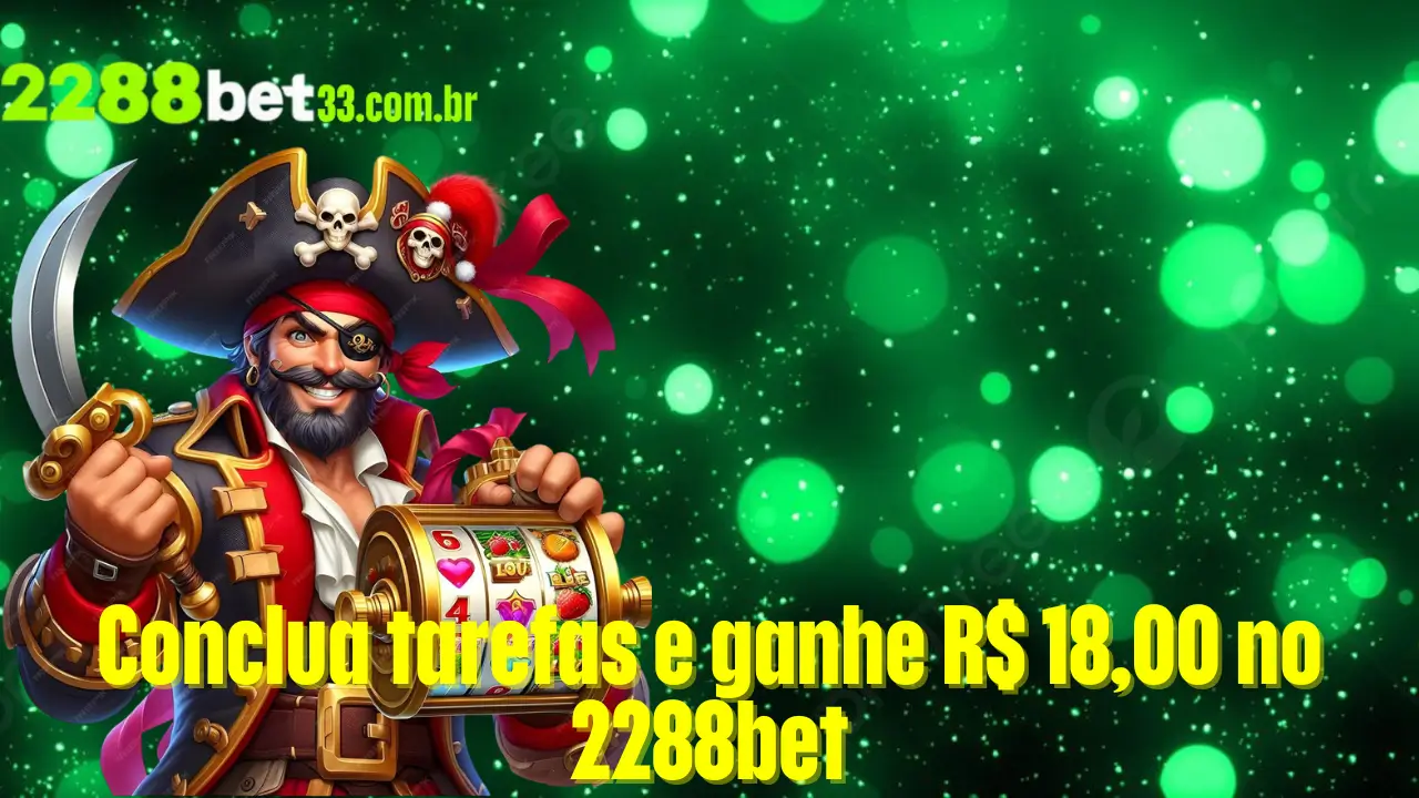 Conclua tarefas e ganhe R$ 18,00 no 2288bet