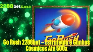 Go Rush 2288bet – Estratégia e Ganhos Cósmicos Até 500x