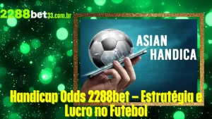 Handicap Odds 2288bet – Estratégia e Lucro no Futebol